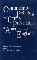 Community policing and crime prevention in America and England / Robert C. Wadman and Sir Stanley E. Bailey..