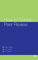 How to survive peer review / Elizabeth Wager, Fiona Godlee, Tom Jefferson.