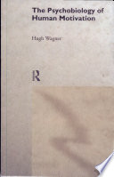 The psychobiology of human motivation / Hugh Wagner.