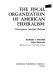 The fiscal organization of American federalism : description, analysis, reform / Richard E. Wagner.
