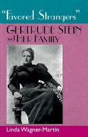 'Favored strangers' : Gertrude Stein and her family / Linda Wagner-Martin.