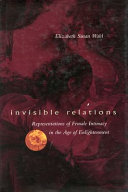 Invisible relations representations of female intimacy in the age of enlightenment / Elizabeth Susan Wahl.