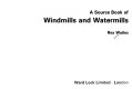 A source book of windmills and watermills / (by) Rex Wailes.