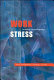 Work stress : the making of a modern epidemic / David Wainwright and Michael Calnan.