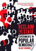 Reclaim the state : adventures in popular democracy / Hilary Wainwright.