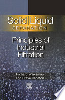 Solid/liquid separation principles of industrial filtration / R.J. Wakeman, E.S. Tarleton.