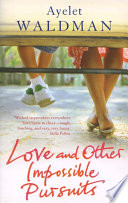 Love and other impossible pursuits / Ayelet Waldman.