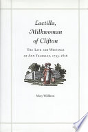 Lactilla, milkwoman of Clifton : the life and writings of Ann Yearsley, 1753-1806 / Mary Waldron.