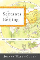 The sextants of Beijing : global currents in Chinese history / Joanna Waley-Cohen.