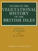 Studies in the vegetational history of the British Isles : essays in honour of Harry Godwin / edited by D.Walker and R.G. West.