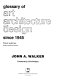 Glossary of art, architecture and design since 1945 / foreword by Clive Phillpot.