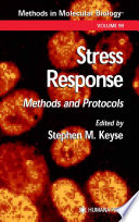 Stress Response Methods and Protocols / edited by John M. Walker, Stephen M. Keyse.