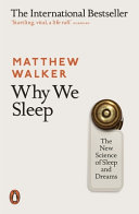 Why we sleep : the new science of sleep and dreams / Matthew Walker.