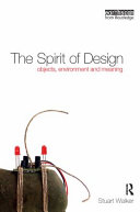 The spirit of design : objects, environment and meaning / Stuart Walker.