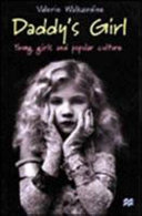 Daddy's girl : young girls and popular culture / Valerie Walkerdine.