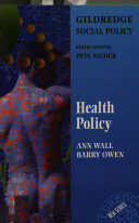 Health policy : health care and the NHS / Ann Wall and Barry Owen.