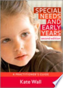 Special needs and early years : a practitioner's guide / Kate Wall.