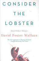 Consider the lobster and other essays / David Foster Wallace.