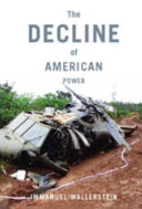 The decline of American power : the U.S. in a chaotic world / Immanuel Wallerstein.