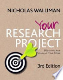 Your research project designing and planning your work / Nicholas Walliman.