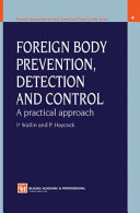 Foreign body prevention, detection and control : a practical approach / P. Wallin and P. Haycock.