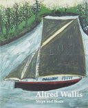 Alfred Wallis : ships and boats / [Alfred Wallis; edited by Elizabeth Fisher and Andrew Nairne].