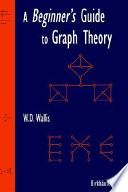 A beginner's guide to graph theory / W. D. Wallis.