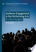 Audience engagement in the performing arts : a critical analysis / Ben Walmsley.