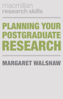 Planning your postgraduate research / Margaret Walshaw.