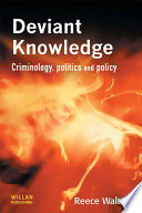 Deviant knowledge : criminology, politics and policy / Reece Walters.