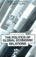 The politics of global economic relations / Robert S. Walters, David H. Blake.