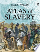 Atlas of slavery / James Walvin.