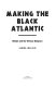 Making the Black Atlantic : Britain and the African diaspora / James Walvin.