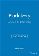Black ivory : slavery in the British Empire / James Walvin.