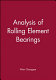 Analysis of rolling element bearings / Wan Changsen ; translated by Wan Changsen and Zhang Zhaoying.