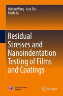 Residual stresses and nanoindentation testing of films and coatings / Haidou Wang, Lina Zhu, Binshi Xu.