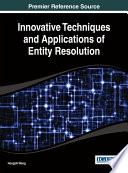 Innovative techniques and applications of entity resolution / by Hongzhi Wang.