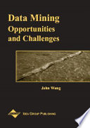 Data mining : opportunities and challenges / John Wang.