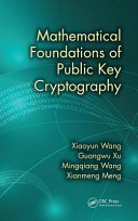 Mathematical foundations of public key cryptography / Xiaoyun Wang, Guangwu Xu, Mingqiang Wang, Xianmeng Meng.