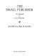 The small publisher : a manual & case histories / (by) Audrey & Philip Ward.