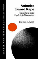 Attitudes toward rape : feminist and social psychological perspectives / Colleen A. Ward.