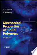 Mechanical properties of solid polymers. I. M. Ward and J. Sweeney.