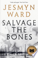 Salvage the bones / Jesmyn Ward.