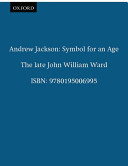 Andrew Jackson : symbol for an age / by John William Ward.