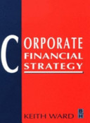 Corporate financial strategy / Keith Ward.
