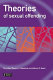 Theories of sexual offending / by Tony Ward, Devon L. L. Polaschek, and Anthony R. Beech.