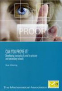 Can you prove it? : developing concepts of proof in primary and secondary schools / Sue Waring.