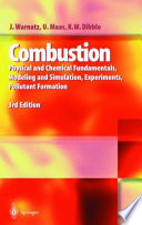 Combustion : physical and chemical fundamentals, modeling and simulation, experiments, pollutant formation / J. Warnatz, U. Maas, R.W. Dibble.