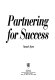 Partnering for success / Thomas R. Warne.