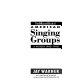 The Billboard book of American singing groups : a history, 1940-1990 / Jay Warner.